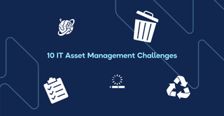 10 IT Asset Management Challenges [2026 Updated]
