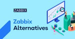 Top 5 Zabbix Alternatives for Network Performance Monitoring