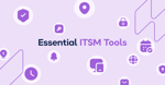 Essential ITSM Tools for Scaling Tech Support in 2026