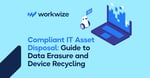 Compliant IT Asset Disposal: Guide to Data Erasure and Recycling