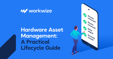 A Modern Hardware Asset Management&nbsp;Guide for Businesses