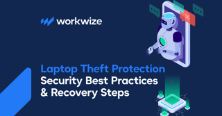 A Detailed Guide To Laptop Theft Protection: Security Best Practices & Recovery Steps