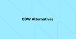 7 CDW Alternatives For Your IT Equipment And Services