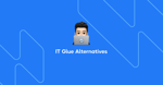 10 Best IT Glue Alternatives for Asset Management