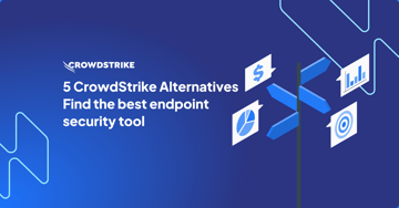 5 CrowdStrike Alternatives Compared: Find the Best Endpoint Security Tool