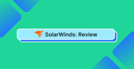SolarWinds Review: Is It the Best IT Management Solution?