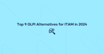 Top 9 GLPI Alternatives for ITAM in 2026