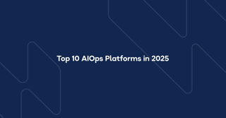 Top 10 AIOps Platforms in 2026