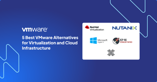 5 Best VMware Alternatives for Virtualization and Cloud Infrastructure