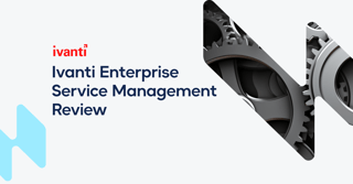 Ivanti Enterprise Service Management: A Complete Review