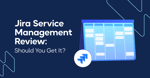 Jira Service Management Review: Is It the Right Fit for Your IT Team?